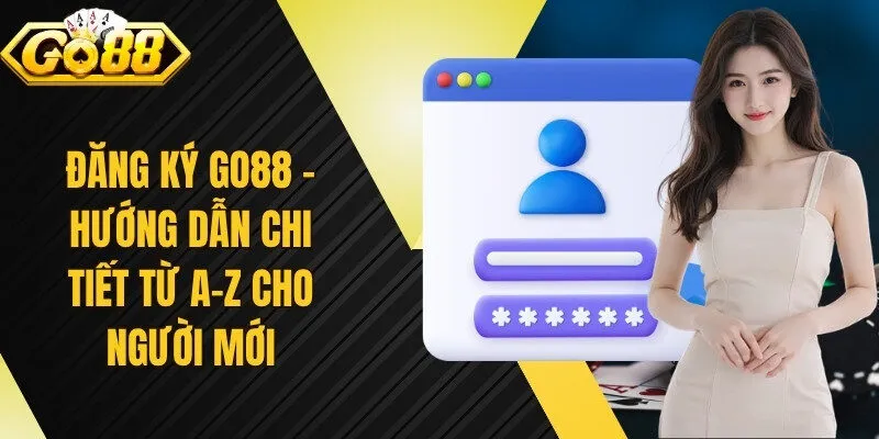 Đăng Ký Go88 – Hướng Dẫn Chi Tiết Từ A-Z Cho Người Mới 